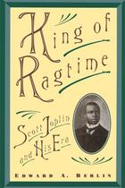Couverture du livre « King of Ragtime: Scott Joplin and His Era » de Berlin Edward A aux éditions Editions Racine