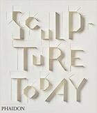 Couverture du livre « Sculpture today » de Judith Collins aux éditions Phaidon Press