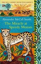 Couverture du livre « THE MIRACLE AT SPEEDY MOTORS » de Alexander Mccall Smith aux éditions Little Brown Uk