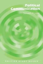 Couverture du livre « Political Communication » de Foster Steven aux éditions Edinburgh University Press