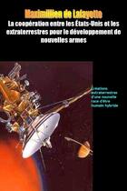 Couverture du livre « La coopération entre les États-Unis les extraterrestres pour le développement de nouvelles armes » de Maximillien De Lafayette aux éditions Lulu