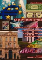 Couverture du livre « Les cahiers économiques t.2 ; la création monétaire » de Shani Mesnier aux éditions Les Fleurs De L'esprit