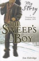 Couverture du livre « THE SWEEP'S BOY - A VICTORIAN BOY, LONDON, 1870 » de Jim Eldridge aux éditions Scholastic