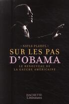 Couverture du livre « Sur les pas d'Obama ; le renouveau de la gauche américaine » de Niels Planel aux éditions Hachette Litteratures