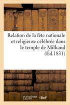 Couverture du livre « Relation de la fete nationale et religieuse celebree dans le temple de milhaud - , annexe de l'eglis » de  aux éditions Hachette Bnf