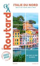 Couverture du livre « Guide du Routard : Italie du nord ; sans les lacs italiens, Venise et Milan (édition 2022/2023) » de Collectif Hachette aux éditions Hachette Tourisme