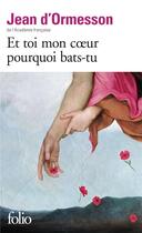 Couverture du livre « Et toi mon coeur pourquoi bats-tu » de Jean d'Ormesson aux éditions Folio