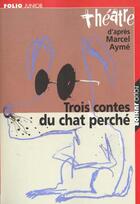 Couverture du livre « Trois contes du chat perche » de Marcel Aymé aux éditions Gallimard-jeunesse