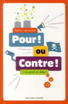 Couverture du livre « Pour ! ou contre ! l'actualite en débat » de Sophie Lamoureux aux éditions Gallimard-jeunesse