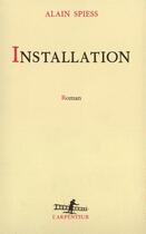 Couverture du livre « Installation » de Alain Spiess aux éditions Gallimard