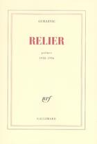 Couverture du livre « Relier ; poèmes 1938-1996 » de Guillevic aux éditions Gallimard