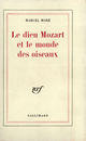 Couverture du livre « Le Dieu Mozart Et Le Monde Des Oiseaux » de More M aux éditions Gallimard