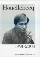 Couverture du livre « Houellebecq 1991-2000 » de Michel Houellebecq aux éditions Flammarion