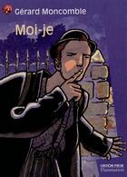 Couverture du livre « Moi-je (anc ed) - - roman, senior des 11/12ans » de Moncomble Gerard aux éditions Flammarion