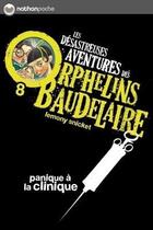 Couverture du livre « Les désastreuses aventures des orphelins Baudelaire Tome 8 ; panique à la clinique » de Lemony Snicket aux éditions Nathan