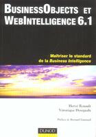 Couverture du livre « Business Objects Et Web Intelligence 6.1 ; Maitriser Le Standard De La Business Intelligence » de Herve Renault et Veronique Desegaulx aux éditions Dunod