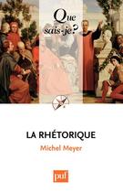 Couverture du livre « La rhétorique (3e édition) » de Michel Meyer aux éditions Que Sais-je ?