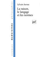 Couverture du livre « La raison, le langage et les normes » de Sylvain Auroux aux éditions Presses Universitaires De France