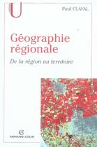 Couverture du livre « Géographie régionale ; de la région au territoire » de Paul Claval aux éditions Armand Colin