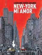 Couverture du livre « New York mi amor » de Benjamin Legrand et Dominique Grange et Jacques Tardi aux éditions Casterman