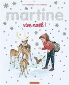 Couverture du livre « Martine : vive Noël ! » de Delahaye Gilbert et Marlier Marcel aux éditions Casterman