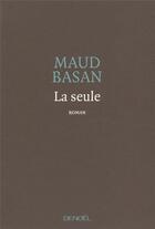 Couverture du livre « La seule » de Maud Basan aux éditions Denoel