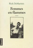 Couverture du livre « Femmes en flammes » de Rick Demarinis aux éditions Denoel