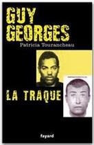 Couverture du livre « Guy Georges ; la traque » de Patricia Tourancheau aux éditions Fayard