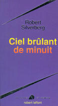 Couverture du livre « Ciel brûlant de minuit » de Robert Silverberg aux éditions Robert Laffont