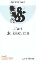 Couverture du livre « L'art du kôan zen » de Taikan Jyoji aux éditions Albin Michel