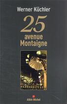 Couverture du livre « 25 avenue Montaigne » de Werner Kuchler aux éditions Albin Michel