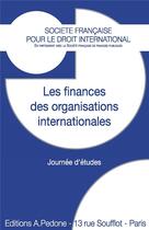 Couverture du livre « Les finances des organisations internationales » de  aux éditions Pedone