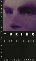Couverture du livre « Turing » de Jean Lassegue aux éditions Belles Lettres