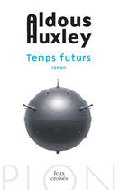 Couverture du livre « Temps futurs » de Aldous Huxley aux éditions Plon