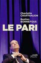 Couverture du livre « Le pari » de Charlotte Chaffanjon et Bastien Bonnefous aux éditions Plon