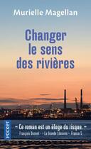 Couverture du livre « Changer le sens des rivières » de Murielle Magellan aux éditions Pocket