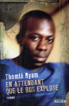 Couverture du livre « En attendant que le bus explose » de Thomte Ryam aux éditions Rocher