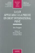 Couverture du livre « La loi applicable a la preuve en droit international prive » de Fongaro E. aux éditions Lgdj