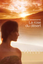 Couverture du livre « La rose du désert » de Rebecca Brandewyne aux éditions Harlequin