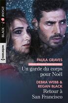 Couverture du livre « Un garde du corps pour Noël ; retour à San Francisco » de Paula Graves et Debra Webb et Regan Black aux éditions Harlequin