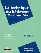 Couverture du livre « La technique du bâtiment : Tous corps d'état (9e édition) » de Daniel Montharry et Michel Platzer et Cecile Granier aux éditions Le Moniteur