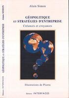 Couverture du livre « Géopolitique et stratégies d'entreprise ; créances et croyances » de Alain Simon aux éditions Editions L'harmattan