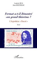 Couverture du livre « Fermat a-t-il demontre son grand theoreme ? - l hypothese pascal » de Hua/Rousseau aux éditions Editions L'harmattan