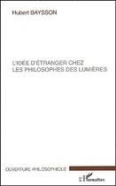 Couverture du livre « Idee d'etranger chez les philosophes des lumieres » de Baysson H F. aux éditions Editions L'harmattan