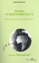 Couverture du livre « Homo schizophrenicus - mais ou sont passes les gens normaux ? » de Jean-Claude Benoit aux éditions Editions L'harmattan