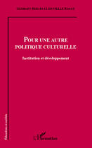 Couverture du livre « Pour une autre politique culturelle ; institution et développement » de Danielle Rauzy et Georges Bertin aux éditions Editions L'harmattan