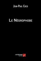 Couverture du livre « Le négrophobe » de Jean-Paul Coco aux éditions Editions Du Net