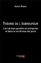 Couverture du livre « Théorie de l'esbroufeur ; l'art de bien paraître en entreprise et dans la vie de tous les jours » de Auguste Dereims aux éditions Editions Du Net