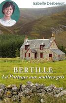 Couverture du livre « BERTILLE La Patiente aux souliers gris » de Isabelle Desbenoit aux éditions Books On Demand