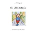 Couverture du livre « Kiba geht in die Schule : Illustrationen: Anne-Lyse Reynes » de Joëlle Marguet aux éditions Books On Demand